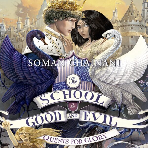 Quests for Glory (The School for Good and Evil) (Book 4) by Soman Chainani