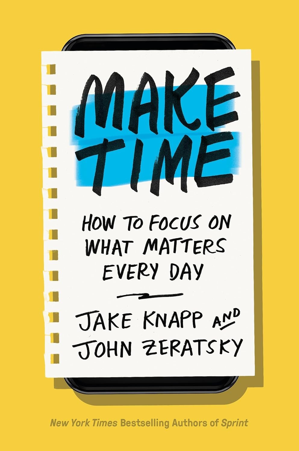 Make Time: How to Focus on What Matters Every Day by Jake Knapp