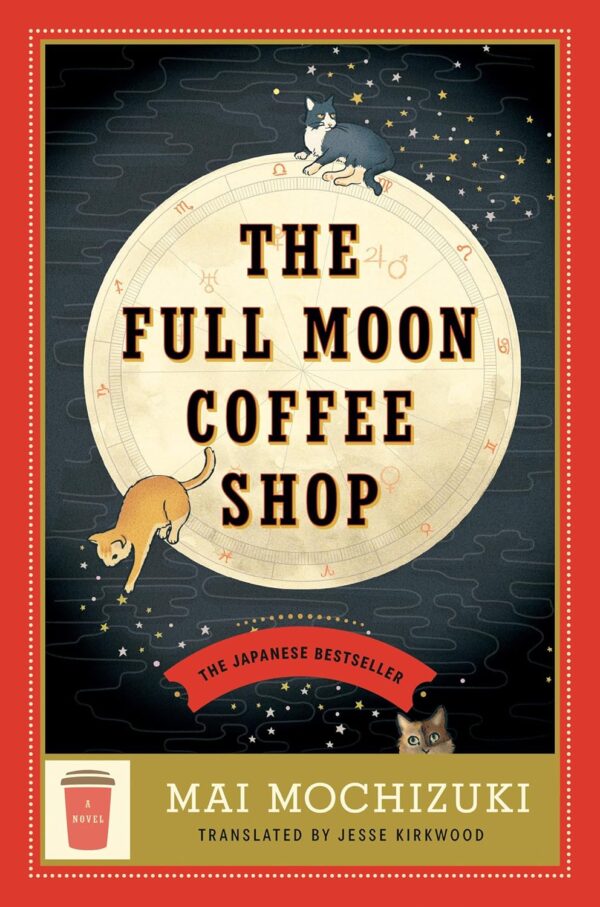 The Full Moon Coffee Shop  by Mai Mochizuki (Author), Jesse Kirkwood (Translator)