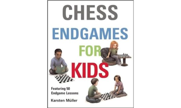 Chess Endgames for Kids by Karsten Muller (Author) 8 - 11 years