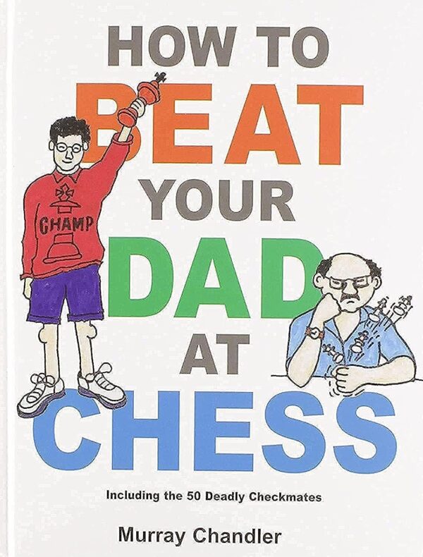 How to Beat Your Dad at Chess (Chess for Kids)  by Murray Chandler Reading age 8 - 13 years, from customers