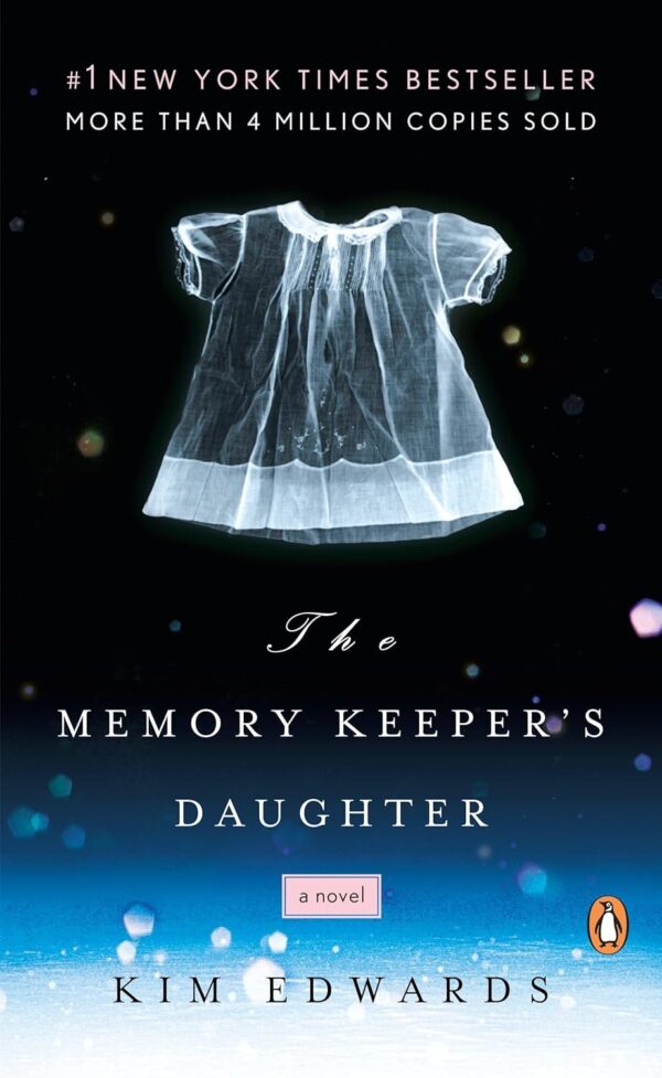 The Memory Keeper's Daughter: by Kim Edwards (Author)