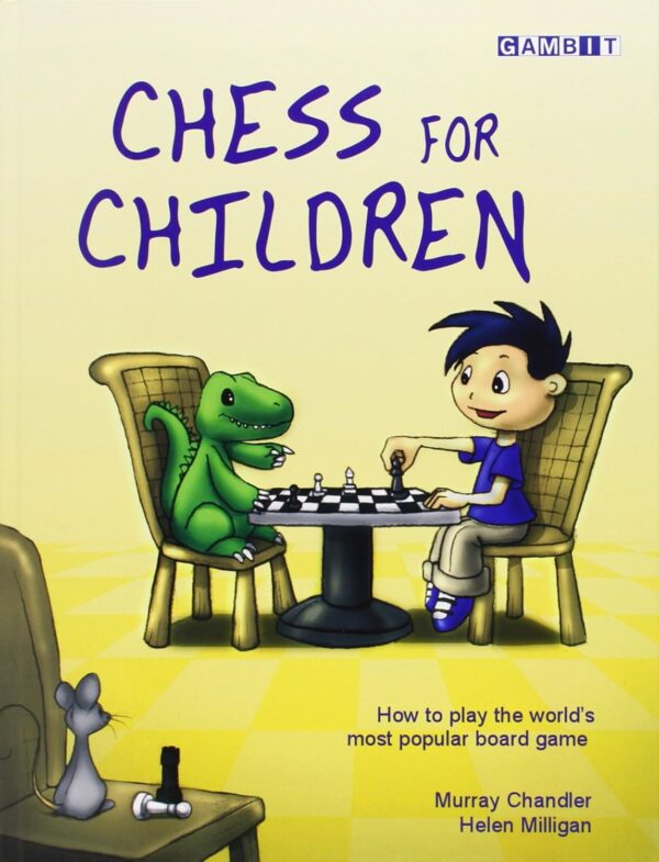 Chess for Children: How to Play the World's Most Popular Board Game by Murray Chandler _ Reading age 9 - 12 years