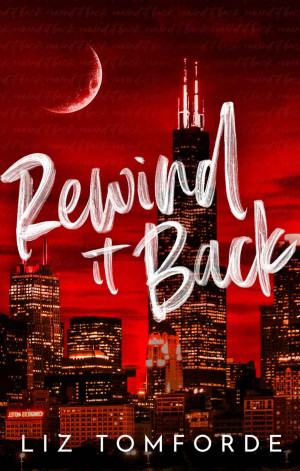 Rewind it Back  (Windy City, 5) by Liz Tomforde (Author)