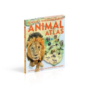 What's Where on Earth? Animal Atlas: The World's Wildlife as You've Never Seen it Before