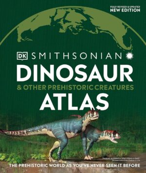 Dinosaur and Other Prehistoric Creatures Atlas: The Prehistoric World as You've Never Seen It Before (DK Where on Earth? Atlases) Soft cover