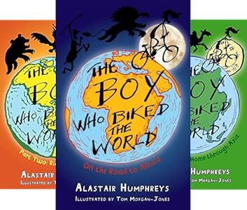 The Boy Who Biked the World (3 book series) by Alastair Humphreys (Author) , Tom Morgan-Jones (Illustrator 9 - 12 years