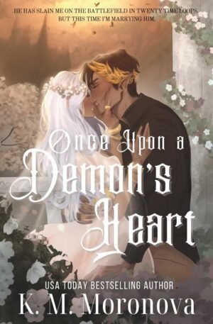 Once Upon a Demon's Heart (Cruel Fates Duet) Paperback – July 28, 2025 by K. M. Moronova (Author)