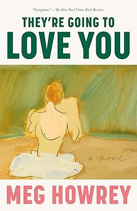 They're Going to Love You: A Novel Paperback – September 5, 2023 by Meg Howrey (Author)