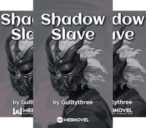 Shadow Slave (6 book series) Kindle Edition by Guiltythree 600 chpters