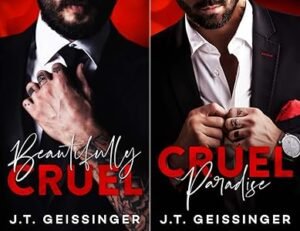 Beautifully Cruel (2 book series) Paperback Edition by J.T. Geissinger (Author) , J.T. Geissinger (Author)