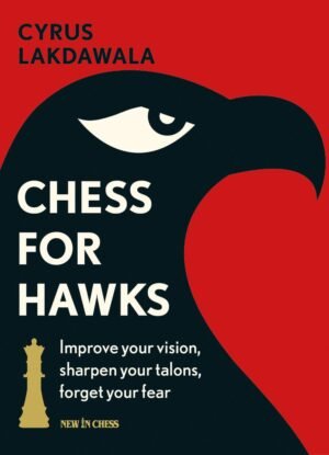 Chess for Hawks by Cyrus Lakdawala (Author)