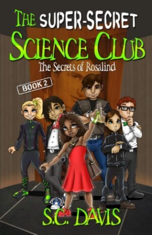 The Super-Secret Science Club: The Secrets of Rosalind by S.C. Davis