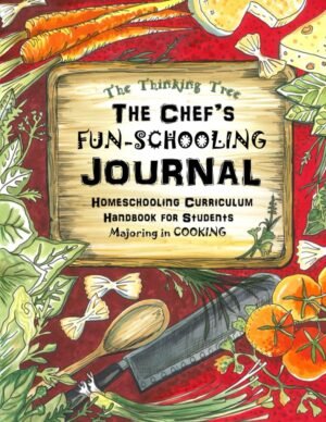 The Chef's Fun-Schooling Journal: Homeschooling Curriculum Handbook for Students Majoring in Cooking: | The Thinking Tree | Funschooling Paperback – June 7, 2020 by Anna Miriam Brown (Author), Sarah Janisse Brown (Author)