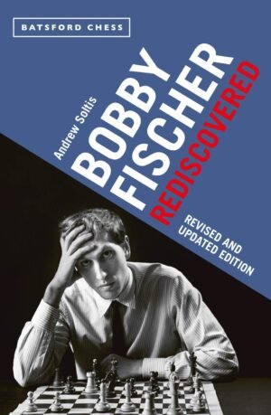 Bobby Fischer Rediscovered by Andrew Soltis (Author)