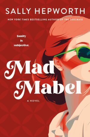 Mad Mabel: A Novel  – April 21, 2026 by Sally Hepworth (Author)