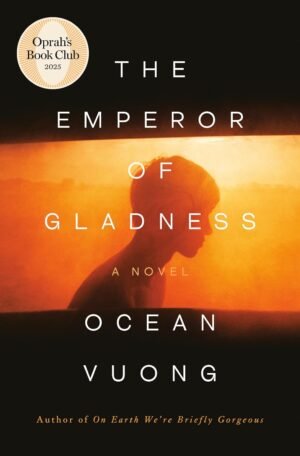 The Emperor of Gladness: Oprah's Book Club: A Novel Hardcover – May 13, 2025 by Ocean Vuong (Author)