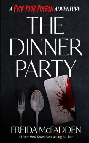 The Dinner Party: A Pick Your Poison Adventure  – April 1, 2026 by Freida McFadden (Author)