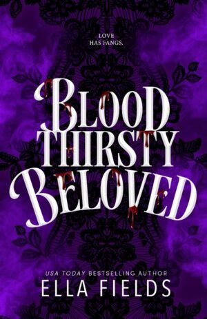 Bloodthirsty Beloved  December 28, 2025 by Ella Fields (Author)