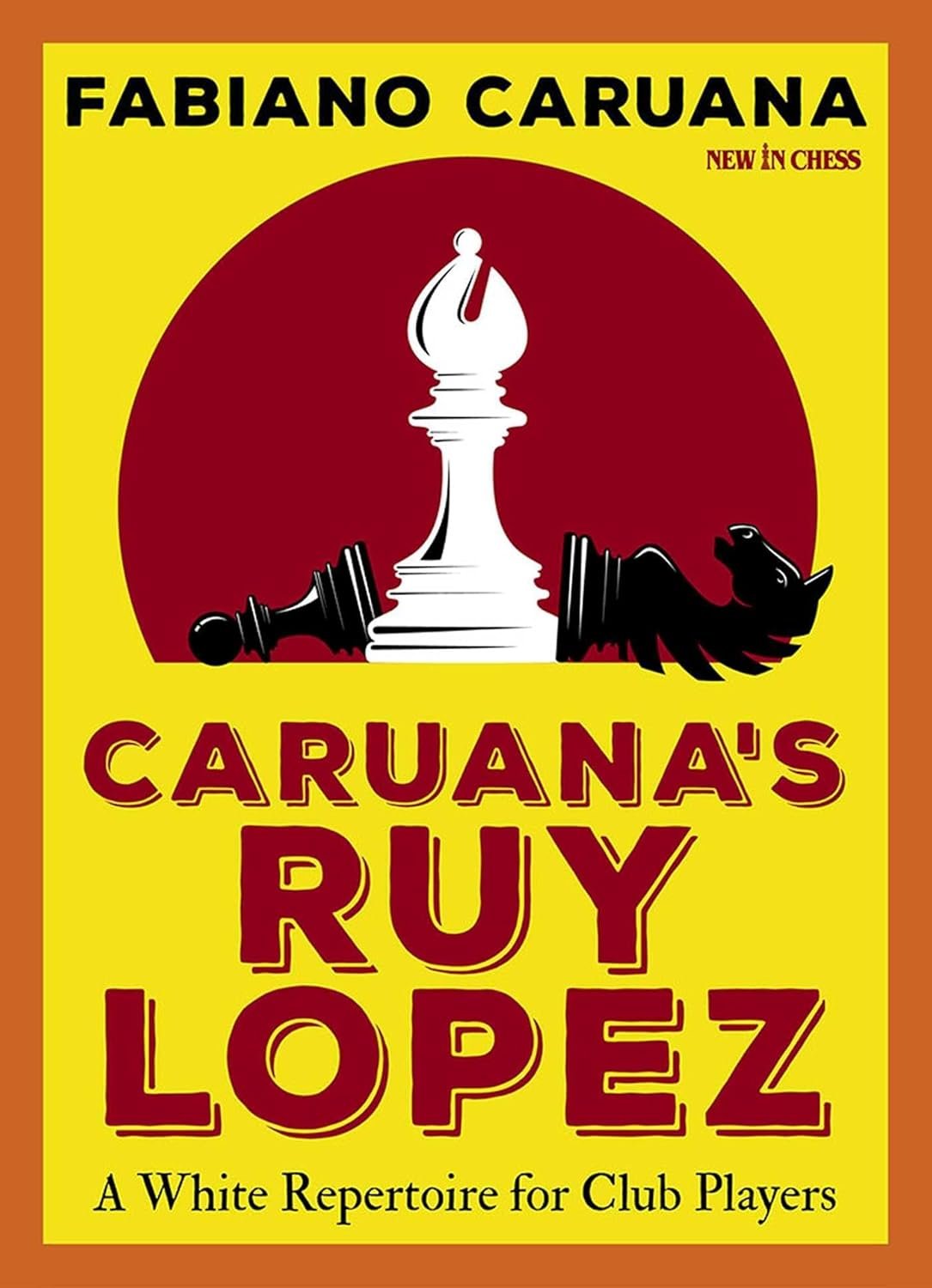 Caruana's Ruy Lopez: A White Repertoire for Club Players (New in Chess)