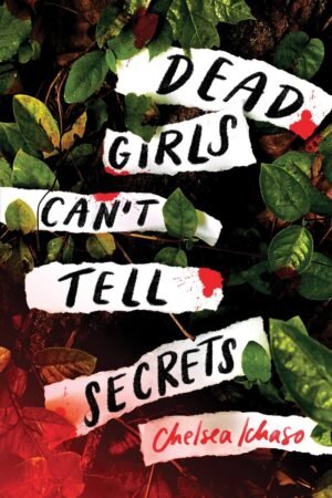 Dead Girls Can't Tell Secrets  by Chelsea Ichaso (Author)