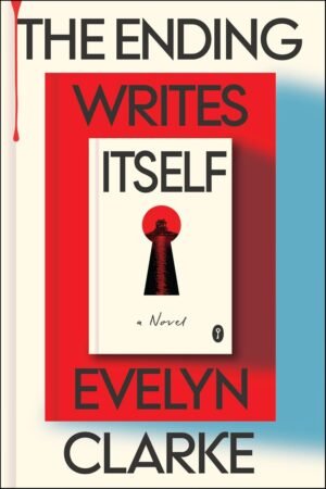 The Ending Writes Itself: A Debut Mystery from Evelyn Clarke, the Brilliant Creation of Cat Clarke and V.E. Schwab– April 7, 2026 by Evelyn Clarke