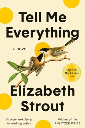Tell Me Everything by Elizabeth Strout (Author)