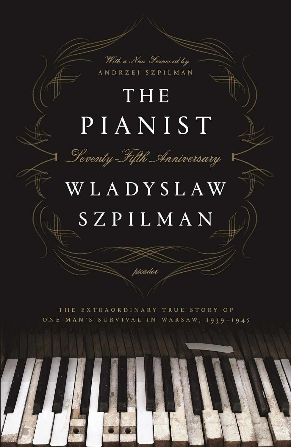 The Pianist: The Extraordinary True Story of One Man's Survival in Warsaw, 1939-1945 (Seventy-Fifth Anniversary Edition) Paperback – Special Edition, December 31, 2019 by Wladyslaw Szpilman (Author)