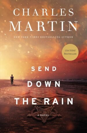 Send Down the Rain  by Charles Martin (Author)