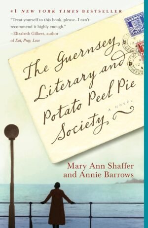 The Guernsey Literary and Potato Peel Pie Society  by Mary Ann Shaffer