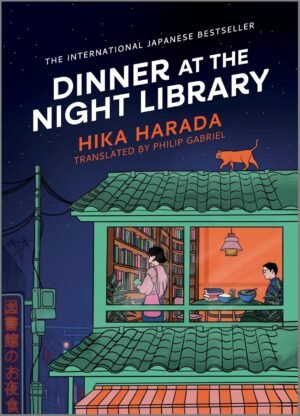 Dinner at the Night Library:  September 30, 2025 by Hika Harada (Author), Philip Gabriel (Translator)