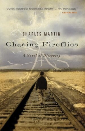 Chasing Fireflies:  by Charles Martin (Author)