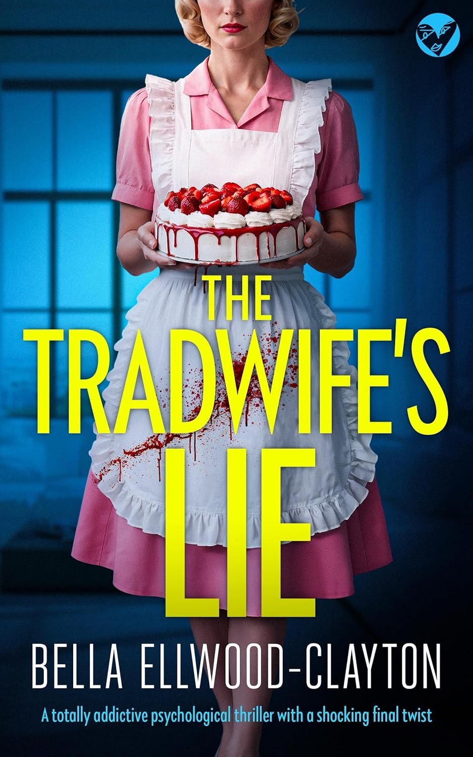 The Tradwife's Lie: by Bella Ellwood-Clayton (Author)