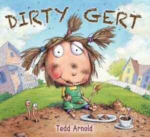 Dirty Gert Paperback – by Tedd Arnold (Author) Reading age 4 - 8 years