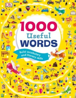 1000 Useful Words - Build Vocabulary and Literacy Skills Dawn Sirett