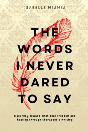 The words I never dared to say: by Isabelle Miumiu