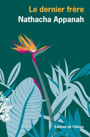 Le Dernier frère (French Edition) by Nathacha Appanah (Author)