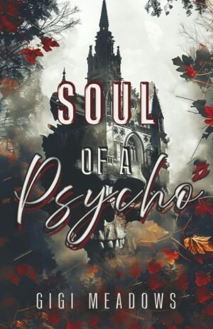Soul of a Psycho  October 17, 2024 by Gigi Meadows (Author)