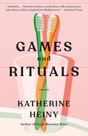 Games and Rituals: by Katherine Heiny