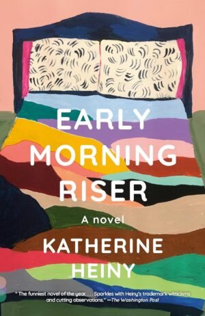 Early Morning Riser by Katherine Heiny (Author)