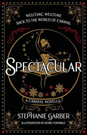 Spectacular by Stephanie Garber (Caraval, 4 )