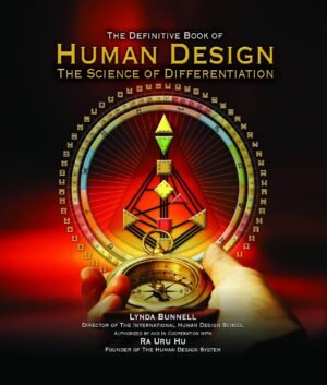 Human Design: The Definitive Book of Human Design, The Science of Differentiation by Ra Uru Hu