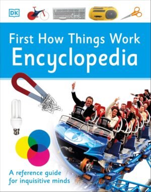 First How Things Work Encyclopedia